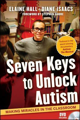 Seven Keys to Unlock Autism: Making Miracles in the Classroom WITH DVD by Elaine Hall (2011)