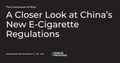 A Closer Look at China's New E-Cigarette Regulations