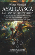 Ayahuasca, La Liana de los Espíritus | Walter Menozzi