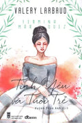 Tình Yêu Và Tuổi Trẻ / Fermina Marquez Hội Nhà Văn (DTBooks)