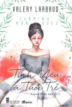 Tình Yêu Và Tuổi Trẻ / Fermina Marquez Hội Nhà Văn (DTBooks)
