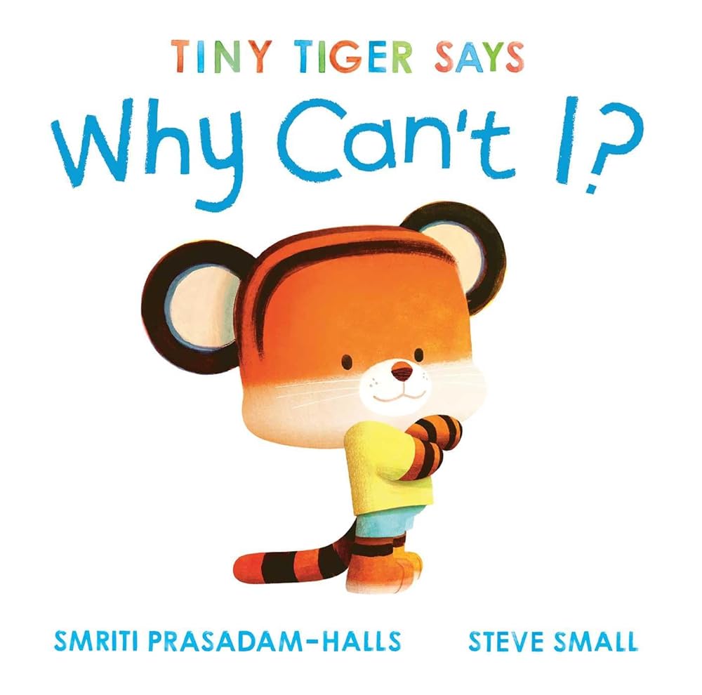 Tiny Tiger Says Why Can't I? (Tiny Tiger, Big Feelings) cover image