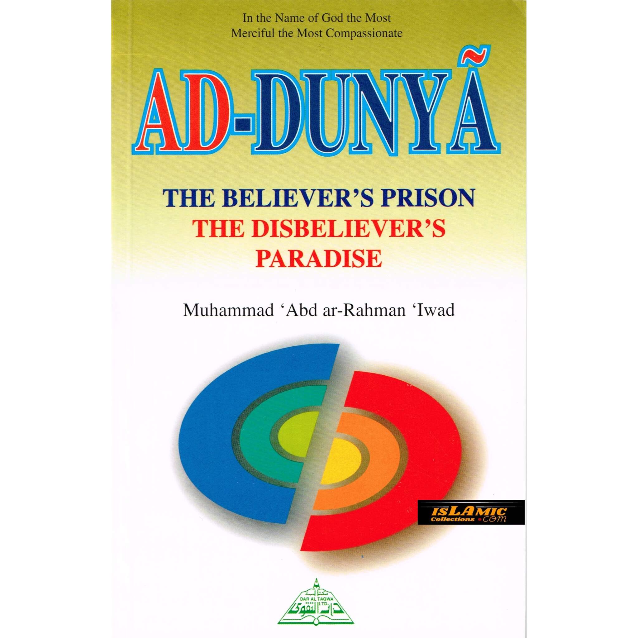 Ad Dunya The Believers Prison The Disbelievers Paradise By Muhammad Abdur-Rahman Iwad