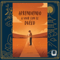 Aprendiendo a vivir con el duelo – Lola Franz