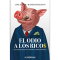 El Odio a los ricos - Axel Kaiser y Rainer Zitelmann