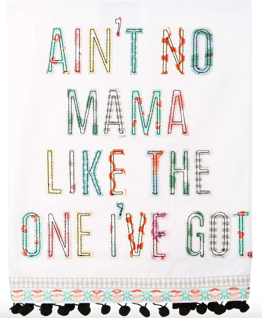 Ain't No Mama Like the One I got Tea Towel