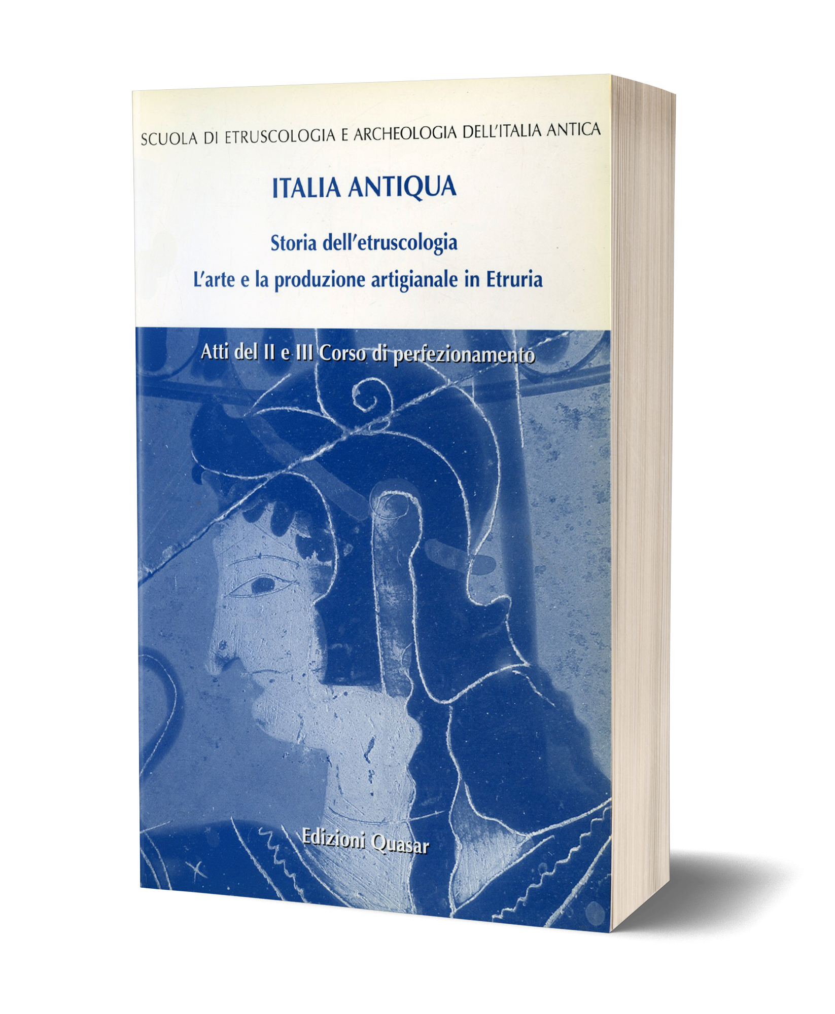 Storia dell'Etruscologia / L'arte e la produzione artigianale in Etruria. Atti del II e III corso di perfezionamento (anni accademici 2003-2004, 2004-2005)